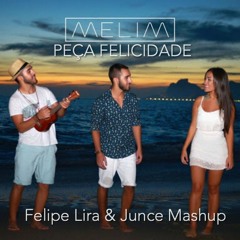 Melim, Edson Pride - Peça Felicidade (Felipe Lira & Junce Mashup) [FREE DOWNLOAD]