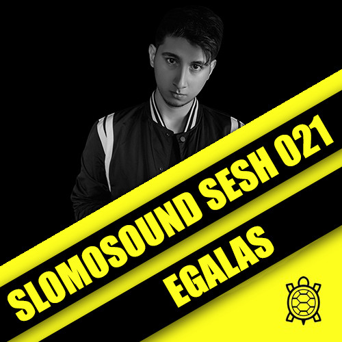 SLOMOSOUND SESH 021:  EGALAS