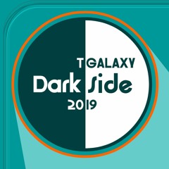 T Galaxy - Dark Side 2019