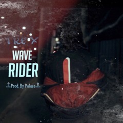 Tre X - Wave Rider (Prod. By Palaze)