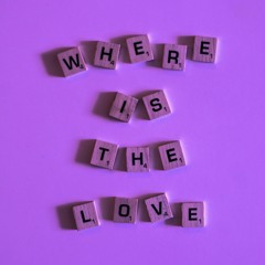 Where Is the Love (feat. Galvanic)