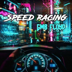 GmbFloyd - Speed Racing  (Prod. By Asapz Beats)