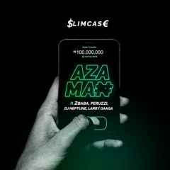 Slimcase – Azaman Ft. 2baba X Peruzzi X DJ Neptune X Larry Gaaga.