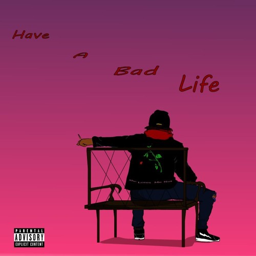 Stream Have A Bad Life by NINETEEN93 | Listen online for free on SoundCloud