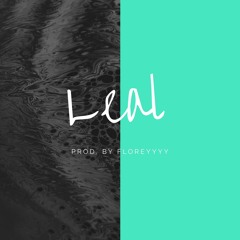 Leal (Prod. by Floreyyyy)