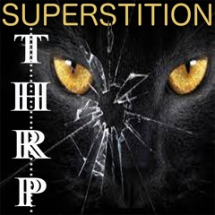 SUPERSTITION - THRP