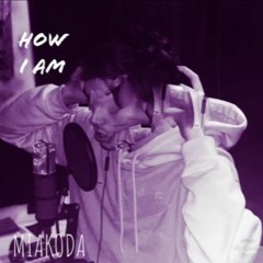 How I Am. (Prod. Gum$)