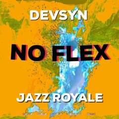 No Flex Ft. JazZ Royale (prod. Jacko)