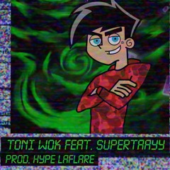 DANNY PHANTOM ToniWok feat. SUPERTAAYY (prod. Hype LaFlare)