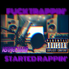 Fuck Trappin' Started Rappin' (Prod. illWillBeatz)