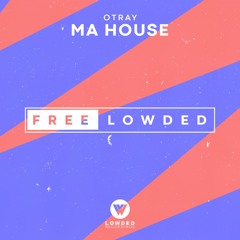 OTRAY - Ma House [FREE DOWNLOAD]