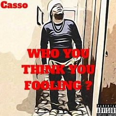 Casso who you think you fooling produce by unknown instrumental