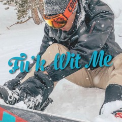 Fu*k Wit Me
