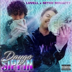 YH Luvell - Daygo Sippin Ft Sethii Shmactt