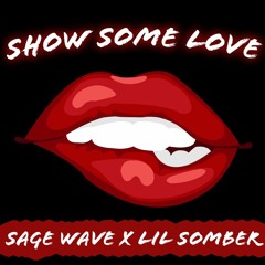 Show Me Some Love (Prod. Lil Somber)