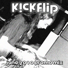 Kickflip - Promo Mix June 2010