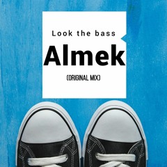 ALMEK - Look The Bass (Original Mix) FREEDOWNLOAD