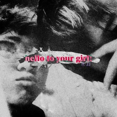 hello to your girl! ft. JJ