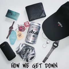 How We Get Down