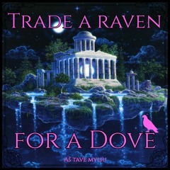 Trade A Raven For A Dove (Prod. LovLok)