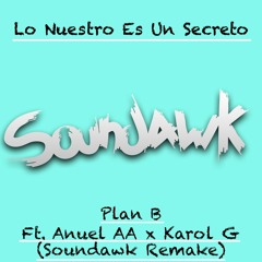 Plan B Ft. Anuel AA & Karol G - Lo Nuestro Es Un SECRETO (Soundawk REMAKE) /DESCARGA-GRATIS/