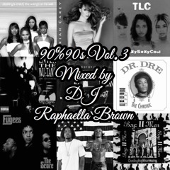 90% 90s R&B (and HipHop) Mixed By Raphaella Brown Vol. 3