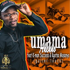 Umama Akekho(guiter touch) feat. K-man Success & Kgotso Mosanya