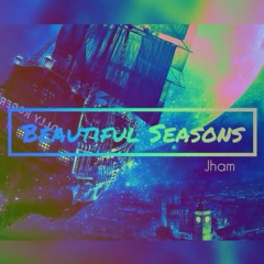 Jham - Beautiful Seasons