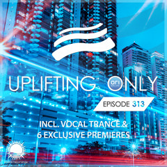 Uplifting Only 313 [No Talking] (Feb 7, 2019) [incl. Vocal Trance]