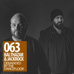 Demanded By The Dancefloor 063 with Balthazar & JackRock