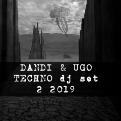 Dandi & Ugo - TECHNO Podcast -  2 2019 #Techno