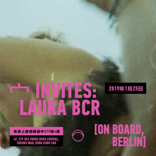 宀 Invites Laura BCR (On Board / Het Magazijn, Berlin)