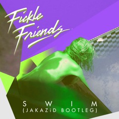 Fickle Friends - Swim (JAKAZiD Bootleg) [DOWNLOAD LINK IN DESCRIPTION]