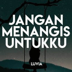 Jangan Menangis Untuku 2019 ( Sarika Sandega Fany Ramadhani)