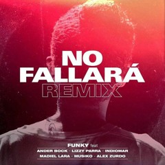 No fallará Remix - Funky ft Ander Bock, Alex Zurdo, Madiel Lara, Musiko, Indiomar, Lizzy Parra