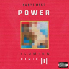 Kanye West - POWER (ILUMINN REMIX)