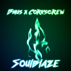 BMus & Corkscrew - Soulblaze