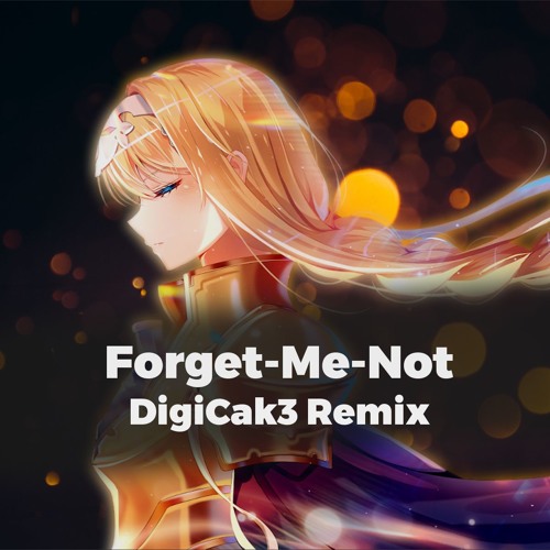 Sword Art Online Alicization Ed 2 Forget Me Not Digicak3 Remix By Digicak3 On Soundcloud Hear The World S Sounds