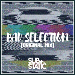 Bad Selection (Original Mix)[FREE DOWNLOAD]