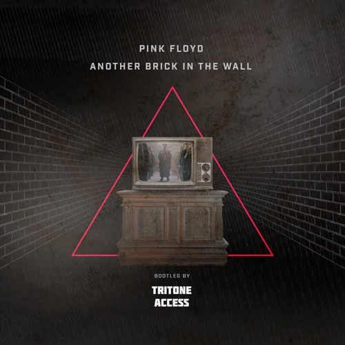 Pink Floyd - Another Brick In The Wall (Tritone Access Bootleg) "Free Dnl"