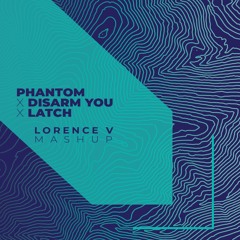 Dimitri Vangelis & Wyman & Kaskade & Sam Smith - Phantom x Disarm U x Latch (Lorence V Mashup)