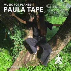 Paula Tape - Music For Plants #07 (live) Radio Raheem