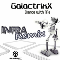 GalactrixX - Dance With Me (Infra Remix)
