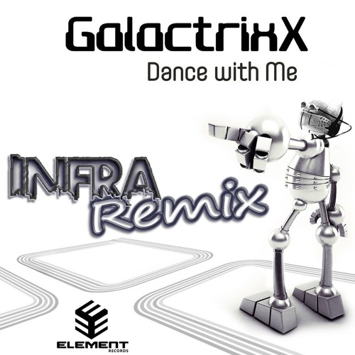 GalactrixX - Dance With Me (Infra Remix)
