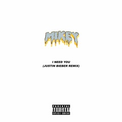 Mikey100k (Mike West) - I Need You (Justin Bieber Where Are You Now Remix)