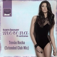Tom Boxer (feat. Antonia)- Morena My Love (Trovão Rocha Club Mix) Re-Model Plus.