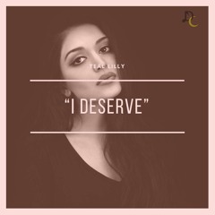 I Deserve