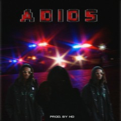 ADIOS **(GOTTA GO)** PROD. BY HD