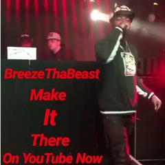 BREEZETHABEAST MAKE IT THERE