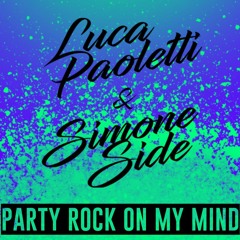 LMFAO, Lucas & Steve - Party Rock On My Mind (Luca Paoletti x Simone Side Mashup)